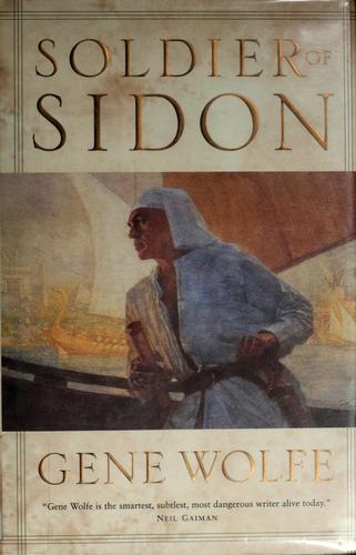Gene Wolfe: Soldier of Sidon (Hardcover, 2006, Tor)