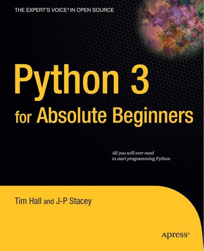 Tim Hall: Python 3 for absolute beginners (2009, Apress, [distributed by] Springer-Verlag)