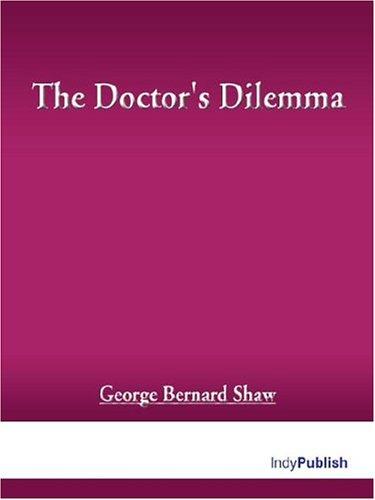Bernard Shaw: The Doctor's Dilemma (Paperback, 2004, 1st World Library)