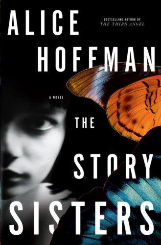 Alice Hoffman: The story sisters (2009, Shaye Areheart Books)