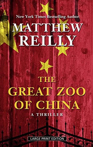 Matthew Reilly: The Great Zoo Of China (Hardcover, 2015, Thorndike Press)