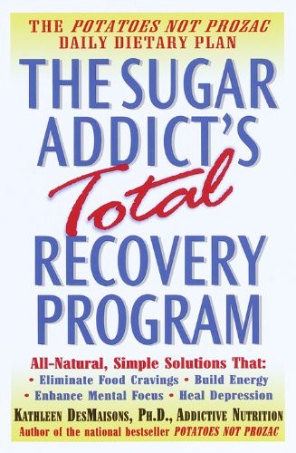 Kathleen DesMaisons: The sugar addict's total recovery program (2000, Ballantine Pub. Group)