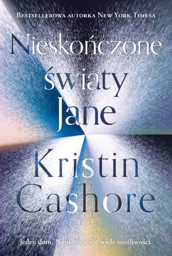 CASHORE, Kristin Cashore, Kristin Cashore, KRISTIN CASHORE: Nieskończone światy Jane (Paperback, Polish language, 2018, Jaguar)