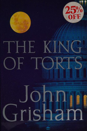 John Grisham, John; John Grisham Grisham: The King of Torts (2003, Doubleday)