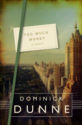 Dominick Dunne: Too much money (2009, Crown Publishers)