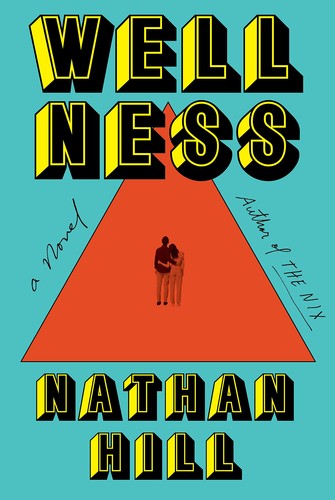 Nathan Hill: Wellness (2023, Knopf Doubleday Publishing Group)
