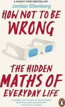 Jordan Ellenberg: How Not to Be Wrong (Paperback, 2015)