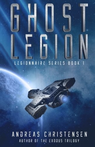 Andreas Christensen: Ghost Legion (Legionnaire Series) (Volume 1) (2017, CreateSpace Independent Publishing Platform)