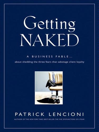Patrick Lencioni: Getting Naked (EBook, 2009, John Wiley & Sons, Ltd.)
