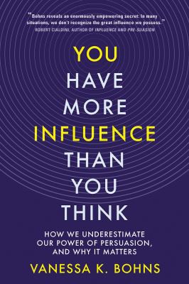 Vanessa Bohns: You Have More Influence Than You Think (2021, Norton & Company Limited, W. W.)
