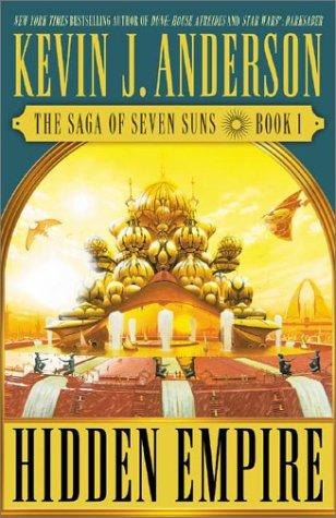 Kevin J. Anderson: HIDDEN EMPIRE the Saga of the Seven Suns - Book 1 (Hardcover, 2002, Warner Books)