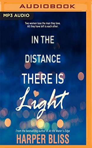 Harper Bliss, Charlotte North: In the Distance There is Light (AudiobookFormat, 2017, Audible Studios on Brilliance Audio)