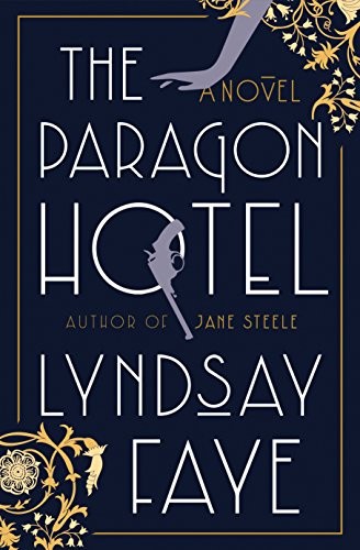 Lyndsay Faye: The Paragon Hotel (2019, G.P. Putnam's Sons)