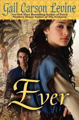 Gail Carson Levine: Ever (Hardcover, 2008, HarperCollins)