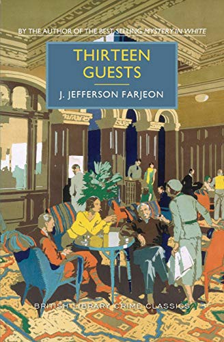 Martin Edwards, J. Jefferson Farjeon: Thirteen Guests (Paperback, 2015, Poisoned Pen Press)