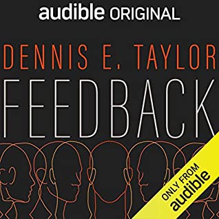 Dennis E. Taylor: Feedback (AudiobookFormat, 2020, Audible Originals LLC)