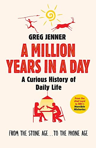 Greg Jenner: A Million Years in a Day (Paperback, 2016, Weidenfeld & Nicolson)