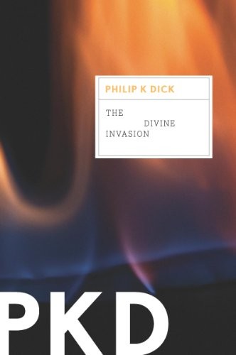 Philip K. Dick: The Divine Invasion (VALIS Trilogy Book 2) (2011, Mariner Books)