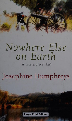 Josephine Humphreys: Nowhere else on earth (2002, Ulverscroft)