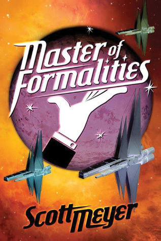 Scott Meyer: Master of Formalities (2015, 47North)