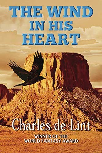 Charles de Lint: The Wind in His Heart (EBook, 2017, Triskell Press)