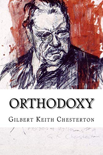 G. K. Chesterton, Paula Benitez: Orthodoxy Gilbert Keith Chesterton (Paperback, 2017, Createspace Independent Publishing Platform, CreateSpace Independent Publishing Platform)