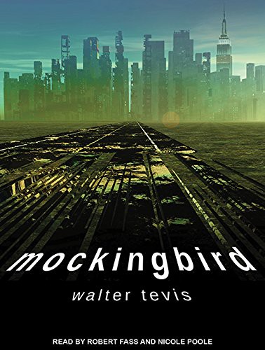 Walter Tevis, Nicole Poole, Robert Fass: Mockingbird (AudiobookFormat, 2016, Tantor Audio)