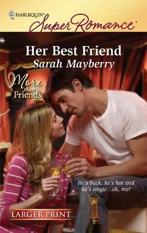Sarah Mayberry: Her best friend (2010, Harlequin)