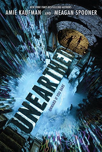Amie Kaufman, Meagan Spooner: Unearthed (2018, Hyperion Books for Children)