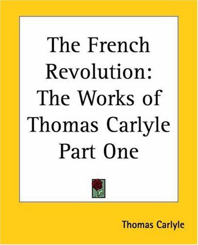 Thomas Carlyle: The French Revolution (Paperback, 2004, Kessinger Publishing)