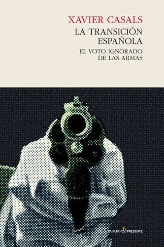 Xavier Casals: La transición española (2016, Pasado & Presente)