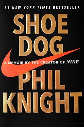 Phil Knight, Philip H. Knight: Shoe Dog: A Memoir by the Creator of Nike (2016, Scribner)