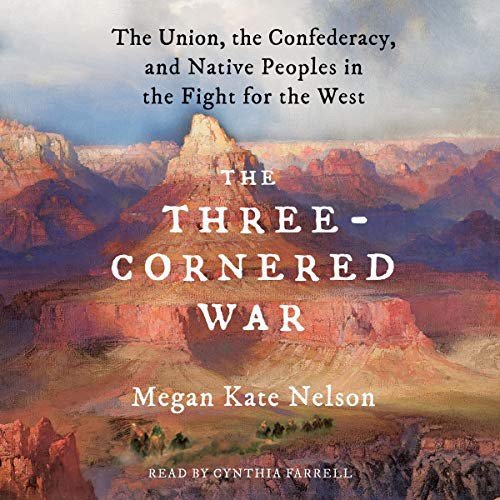 Megan Kate Nelson: A Three-Cornered War (AudiobookFormat, 2020, Simon & Schuster Audio and Blackstone Publishing, Simon & Schuster Audio)