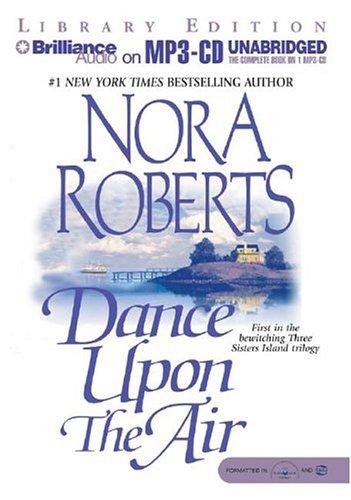 Nora Roberts: Dance Upon the Air (Three Sisters Island Trilogy) (AudiobookFormat, 2004, Brilliance Audio on MP3-CD Lib Ed)