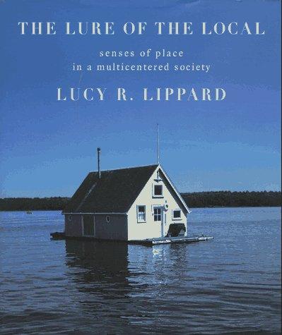 Lucy R. Lippard: The lure of the local (1997, New Press)
