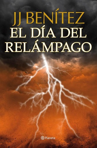 J. J. Benítez: El día del relámpago (Spanish language, 2013, Planeta)