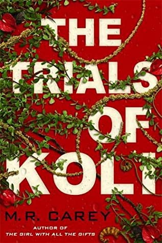 M. R. Carey: Trials of Koli (2020, Little, Brown Book Group Limited)