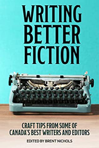 Brent Nichols: Writing Better Fiction (2019, In Places Between)