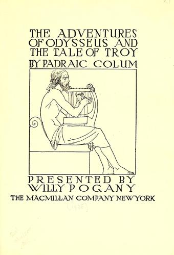 Padraic Colum: The adventures of Odysseus and the tale of Troy (1918, Macmillan Company)