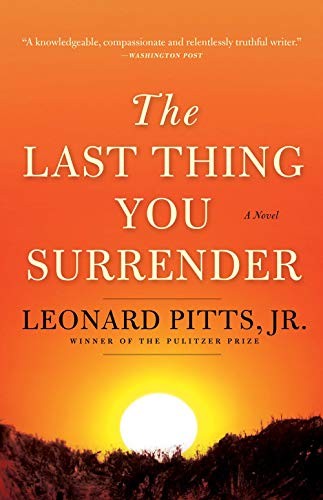 Leonard Pitts  Jr.: The Last Thing You Surrender (Paperback, 2019, Agate Bolden)