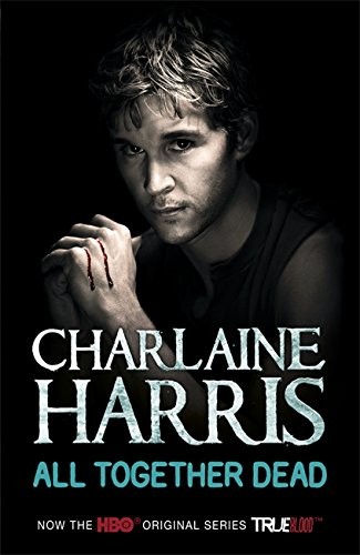 Charlaine Harris: All Together Dead (Paperback, 2009, Brand: Gollancz, Gollancz)