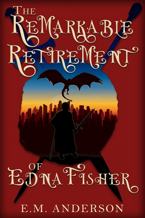 E. M. Anderson: The Remarkable Retirement of Edna Fisher (2023, Hansen House, LLC)