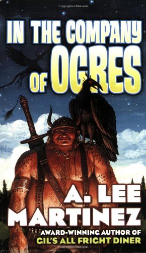 A. Lee Martinez: In the Company of Ogres (Paperback, 2007, Tor Books)