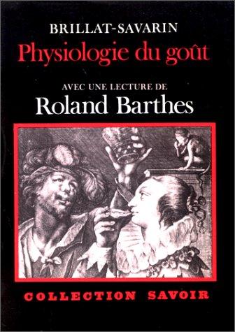 Jean Anthelme Brillat-Savarin, Roland Barthes: Physiologie du goût (Paperback, French language, 1981, Hermann)