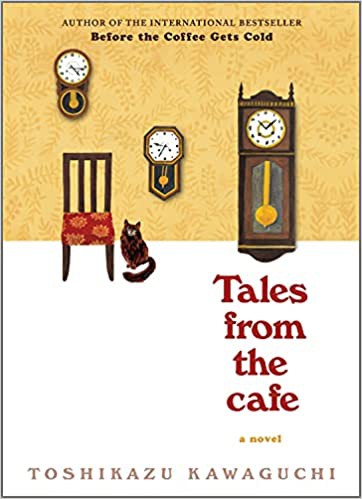 Toshikazu Kawaguchi, Sunmark Publishing, Inc., Inc.: Tales from the Cafe (2021, Harlequin Enterprises ULC)