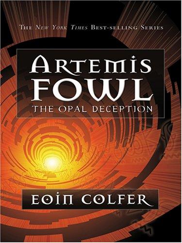 Eoin Colfer: Artemis Fowl , the opal deception (2005, Thorndike Press)