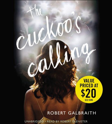 J. K. Rowling, Robert Glenister: The Cuckoo's Calling Lib/E (AudiobookFormat, 2013, Hachette Book Group)