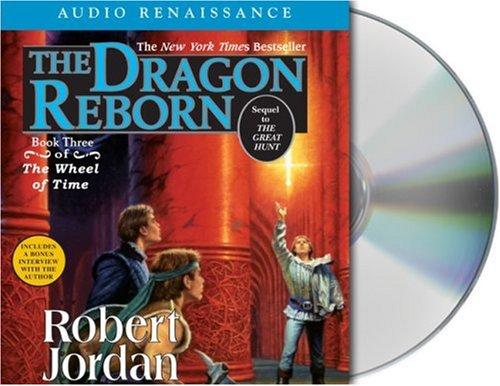 Robert Jordan: The Dragon Reborn (The Wheel of Time, Book 3) (AudiobookFormat, 2004, Audio Renaissance)