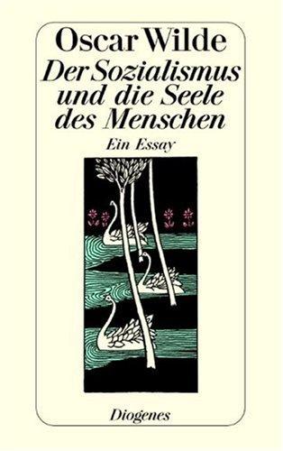 Oscar Wilde: Der Sozialismus und die Seele des Menschen (German language, 1998, Diogenes Verlag)