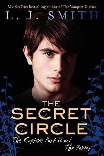 L. J. Smith: The Secret Circle: The Captive Part II and The Power (2012)